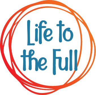 Life to the Full Life to the Full